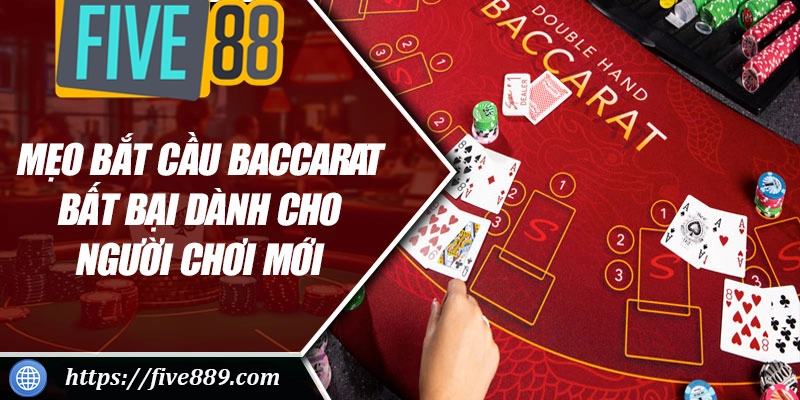 Mẹo bắt cầu Baccarat Five88
