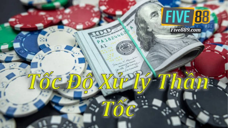 Tốc độ xử lý rất nhanh